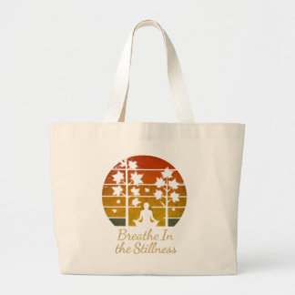 Breathe In the Stillness Nature Design Large Tote Bag