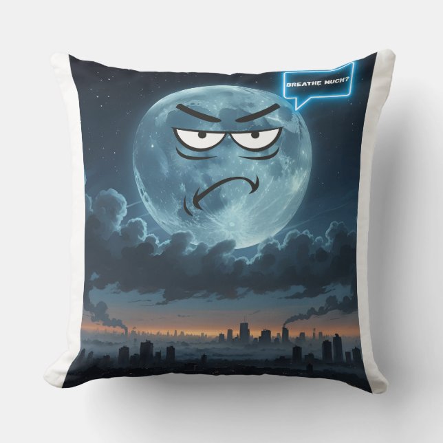 Breathe Much? – If The Moon Could Talk  Cushion (Front)