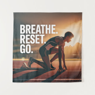 Breathe. Reset. Go. Tapestry