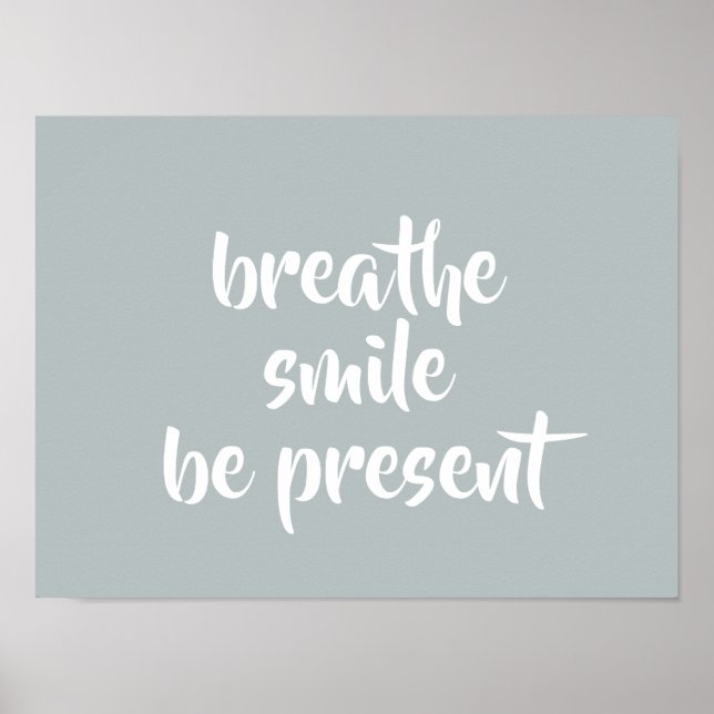 Breathe Smile Be Present Grey Affirmation Quote Poster (Front)