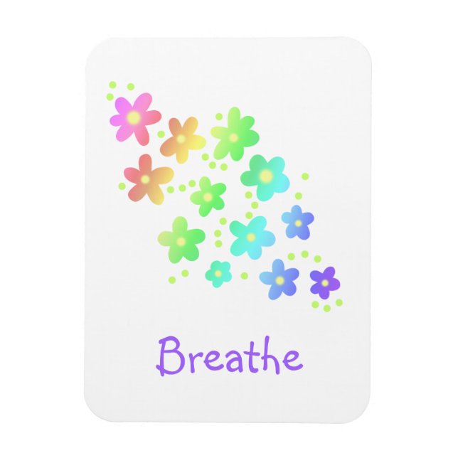 "Breathe" Sweet Rainbow Flowers Magnet (Vertical)