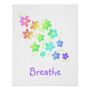 "Breathe" Sweet Rainbow Flowers Poster