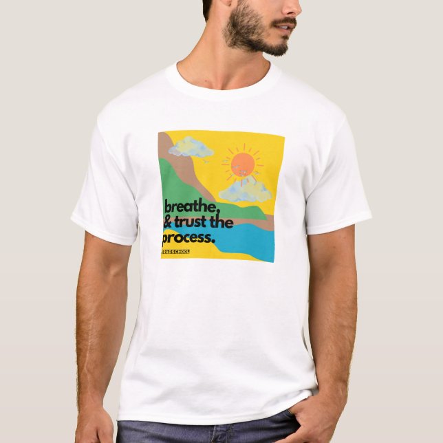 Breathe & Trust the Process #Gradschool T-shirt (Front)