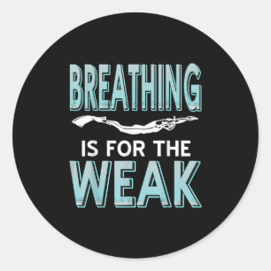 Breathing Is For The Weak Funny Finswimming Humor  Classic Round Sticker