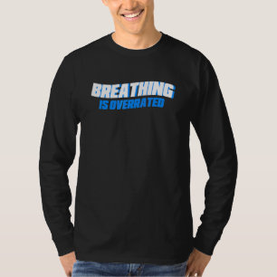Breathing Is Overrated Swim Swimmer T-Shirt