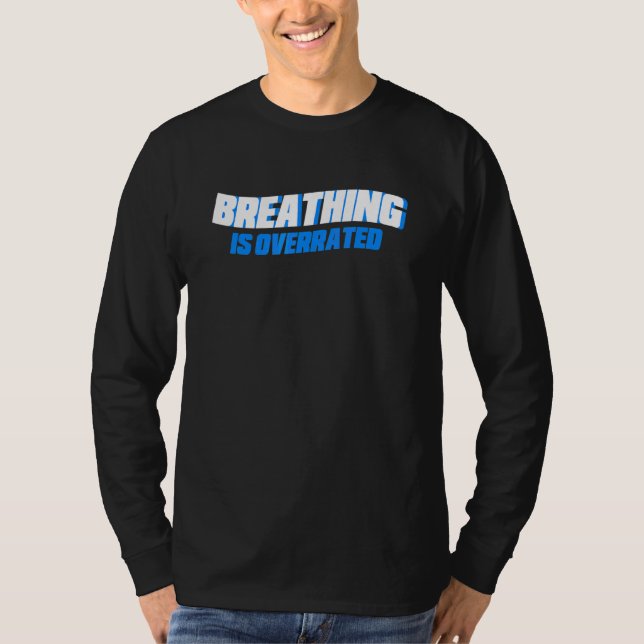 Breathing Is Overrated Swim Swimmer T-Shirt (Front)