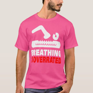 Breathing Is Overrated Swimming T-Shirt