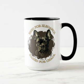 Bred for Elegance, Raised for Chaos French Bulldog Mug
