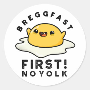 Breggfast First No Yolk Funny Egg Pun  Classic Round Sticker