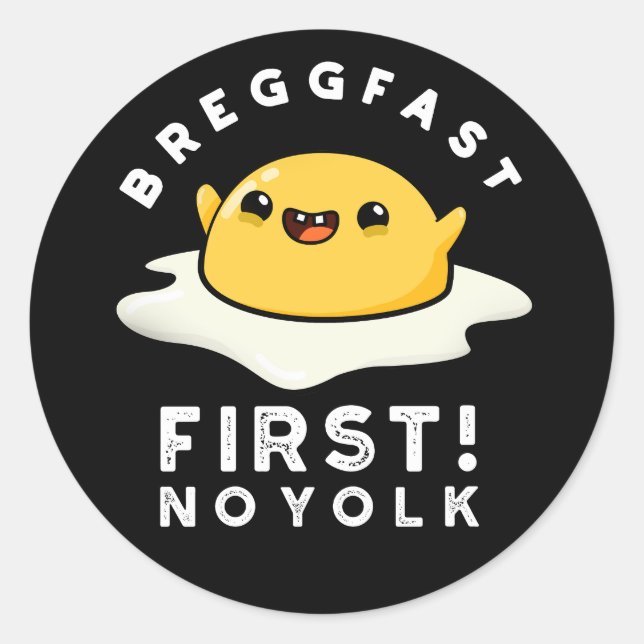 Breggfast First No Yolk Funny Egg Pun Dark BG Classic Round Sticker (Front)