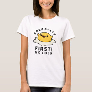 Breggfast First No Yolk Funny Egg Pun T-Shirt