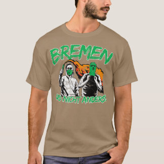 Bremen and no other Football Ultras  T-Shirt