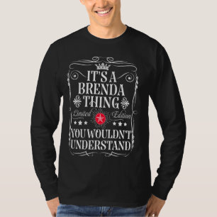 Brenda Name Its A Brenda Thing You Wouldn't Unders T-Shirt