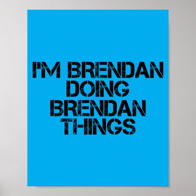 Brendan Doing Brendan Things Name Funny Birthday Poster (Front)