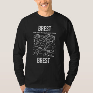 Brest Is An Hour Away From Brest France Joke Frenc T-Shirt