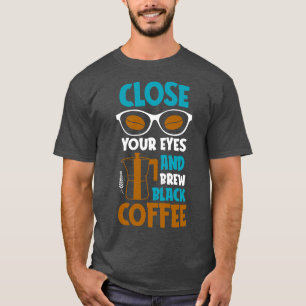 Brew Black Coffee Lover Quote Coffeedrinker T-Shirt