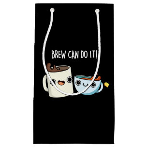 Brew Can Do It Funny Coffee Tea Pun Dark BG Small Gift Bag