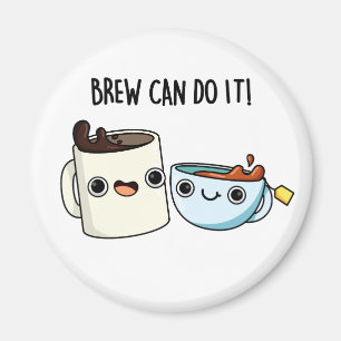 Brew Can Do It Funny Coffee Tea Pun Magnet