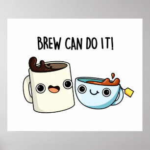 Brew Can Do It Funny Coffee Tea Pun Poster