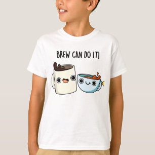 Brew Can Do It Funny Coffee Tea Pun T-Shirt