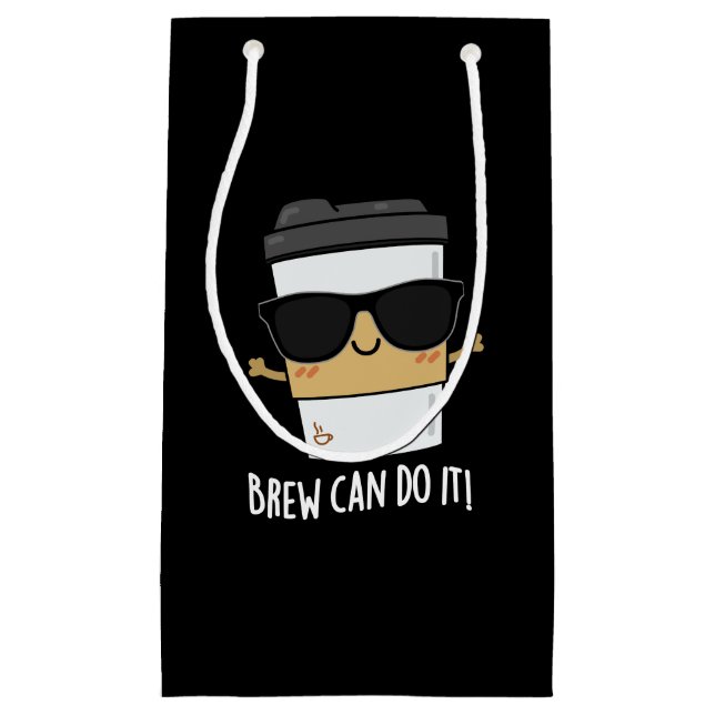 Brew Can Do It Positive Coffee Pun Dark BG Small Gift Bag (Front)