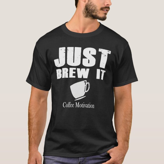 Brew it coffee motivation Java T-Shirt (Front)
