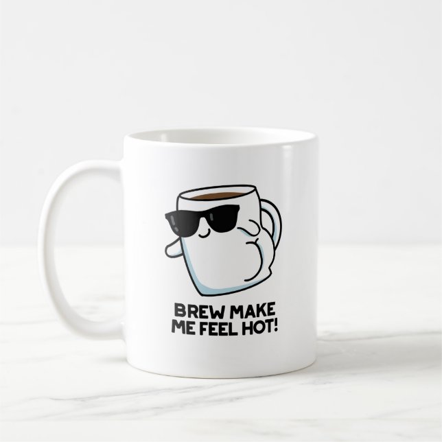 Brew Make Me Feel Hot Funny Coffee Pun Mug (Left)