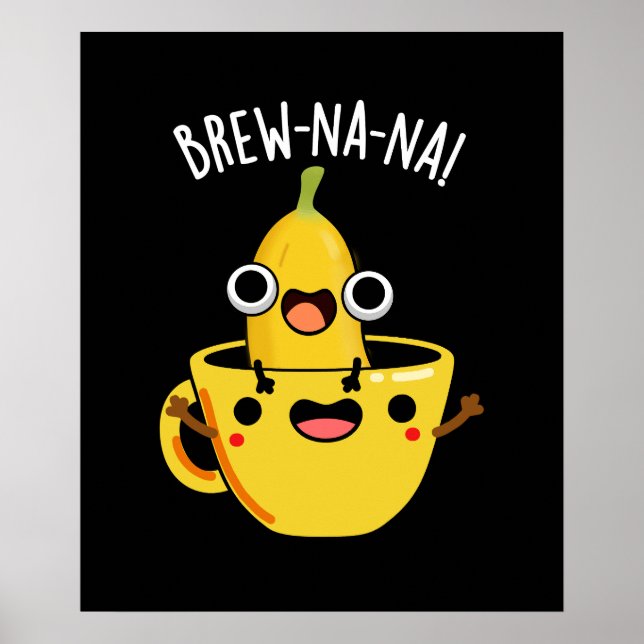 Brew-nana Funny Banana Pun Dark BG Poster (Front)