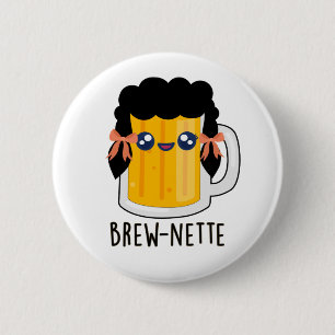 Brew-nette Funny Brunette Beer Pun 6 Cm Round Badge