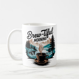 Brew-Tiful Morning Coffee  Mountain and Nature Coffee Mug