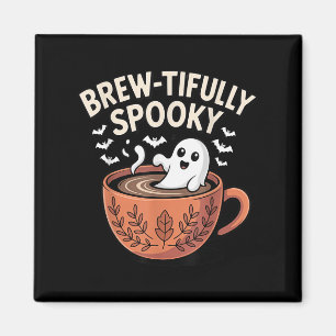 Brew-tifully Haunted Ghostly Coffee Halloween  Magnet
