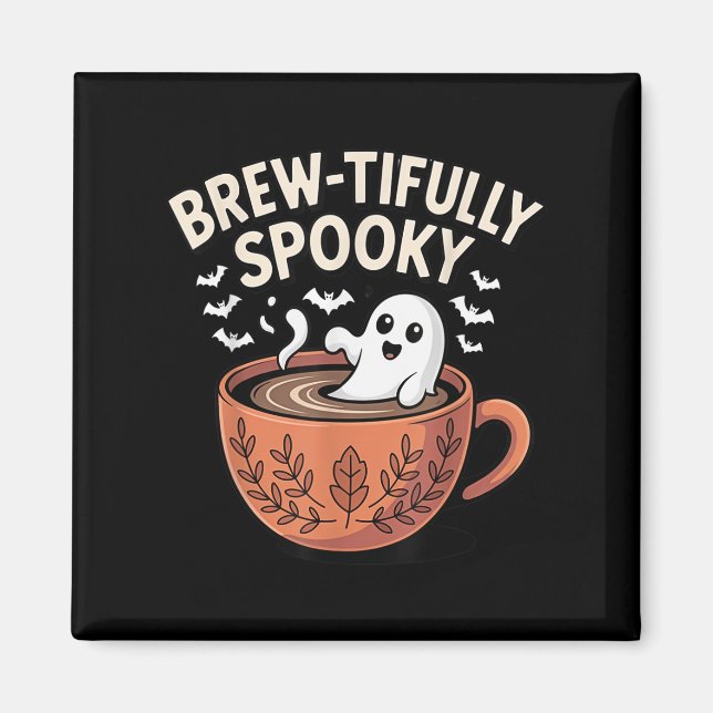Brew-tifully Haunted Ghostly Coffee Halloween  Magnet (Front)