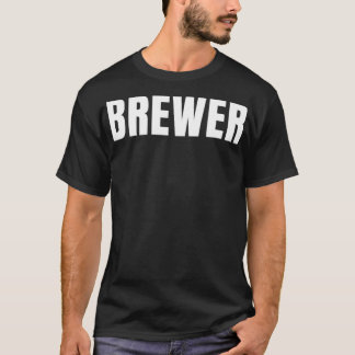 Brewer Funny Job Title Profession Birthday Gift Id T-Shirt