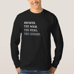 Brewer The Man The Hero The Legend Brewer T-Shirt