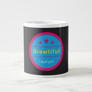 Brewtiful, Liquid gold, Jumbo Coffee Mug