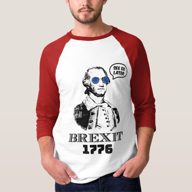 Brexit 1776 George Washington Cool Sunglasses T-Shirt (Front)