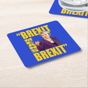 BREXIT MEANS BREXIT, Theresa May Referendum quote: Square Paper Coaster