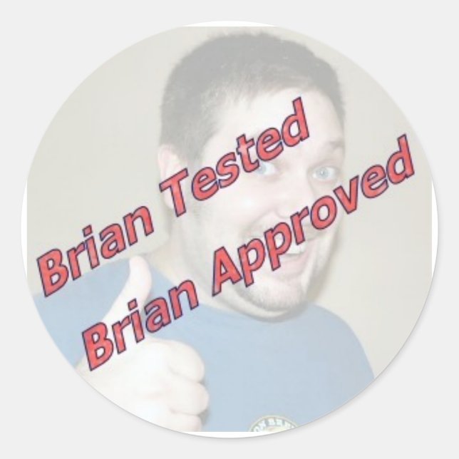 Brian Tested, Brian Approved Classic Round Sticker (Front)