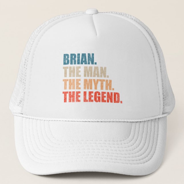 Brian The Man The Myth The Legend Trucker Hat (Front)