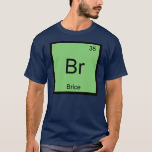 Brice Name Chemistry Element Periodic Table T-Shirt