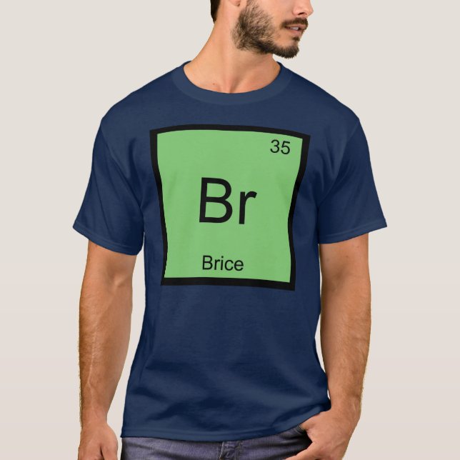 Brice Name Chemistry Element Periodic Table T-Shirt (Front)