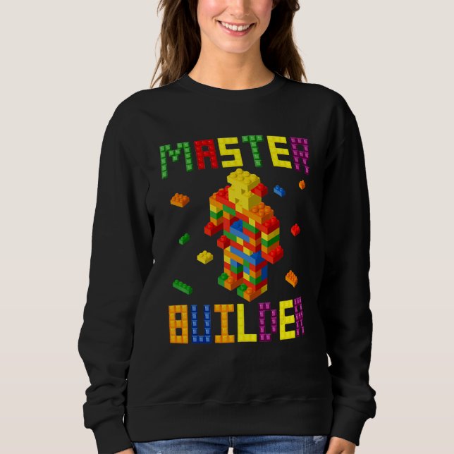 Brick Builder   Blocks Building Master Builder Toy Sweatshirt (Front)