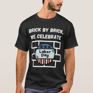 "Brick by Brick, We Celebrate Labour Day" T-shirt