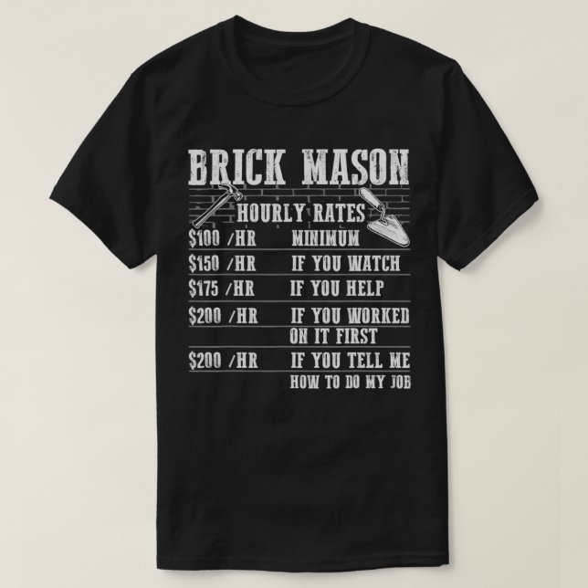 Brick Mason Hourly Rates Funny Bricklayer Labor Wo T-Shirt (Design Front)