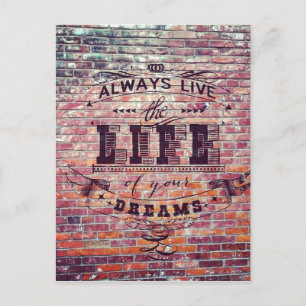Brick Wall Always Live the Life Of Your Dreams Postcard