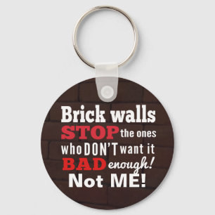 Brick Walls. Obstacles. Determination Key Ring