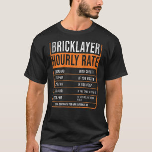 Bricklayer Hourly Rate Idea For Brickie ON REAR &  T-Shirt