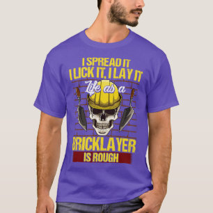 Bricklayer I Spread It I Lick It I Lay It Mason T-Shirt