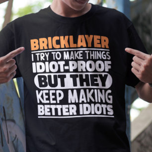 Bricklayer I Try To Make Things Funny Saying Cool T-Shirt