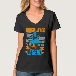 Bricklayer I'm Not Getting Old I'm Becoming A Lege T-Shirt